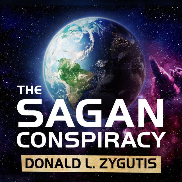 Cover for The Sagan Conspiracy: NASA's Untold Plot to Suppress The People's Scientist's Theory of Ancient Aliens: NASA’s Untold Plot to Suppress The People’s Scientist’s Theory of Ancient Aliens