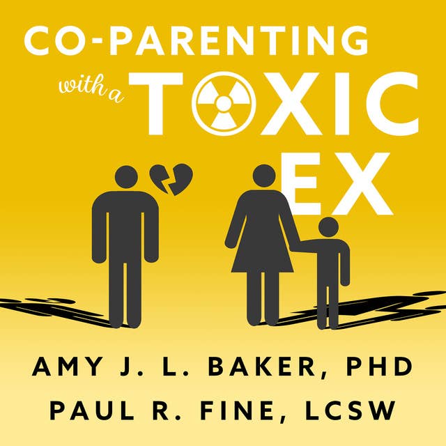 Co-Parenting With a Toxic Ex: What to Do When Your Ex-Spouse Tries to Turn the Kids Against You