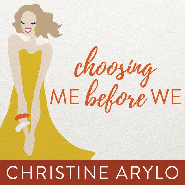 Choosing ME Before WE: Every Woman’s Guide to Life and Love