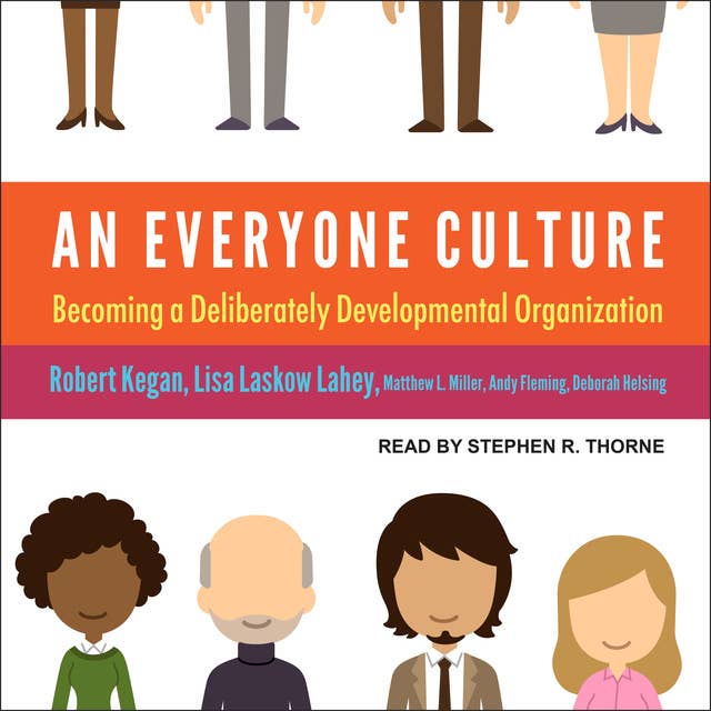 An Everyone Culture: Becoming a Deliberately Developmental Organization