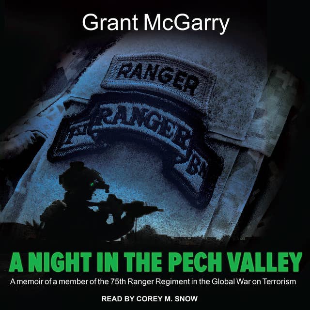 A Night in the Pech Valley: A memoir of a member of the 75th Ranger Regiment in the Global War on Terrorism
