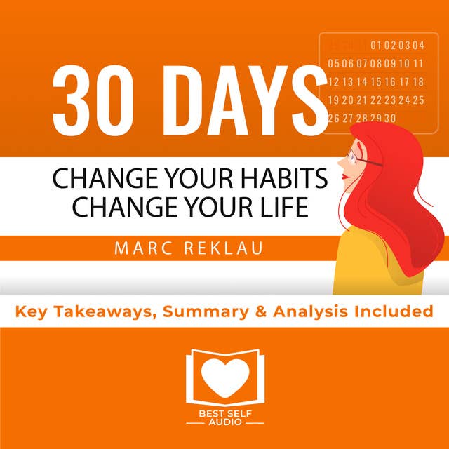 Summary of 30 Days - Change your habits, Change your life: A couple of simple steps every day to create the life you want by Marc Reklau: Key Takeaways, Summary & Analysis Included