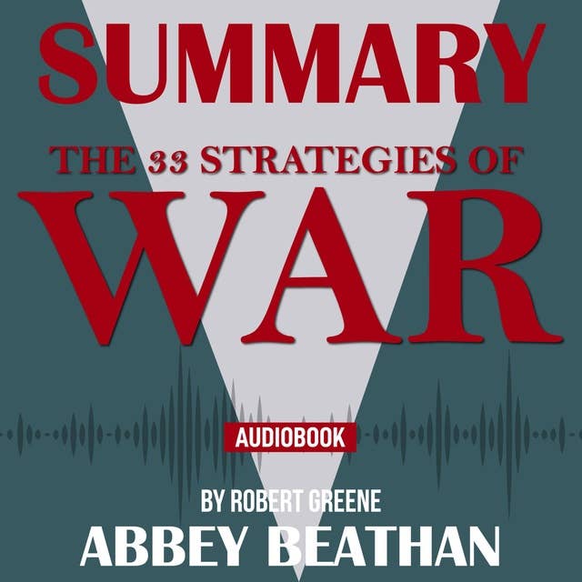 Summary of: The 33 Strategies of War by Robert Greene