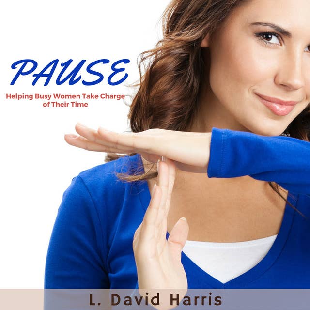 PAUSE - Helping Busy Women Take Charge of Their Time