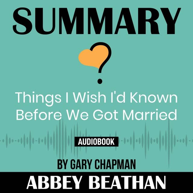 Summary of: Things I Wish I'd Known Before We Got Married by Gary Chapman