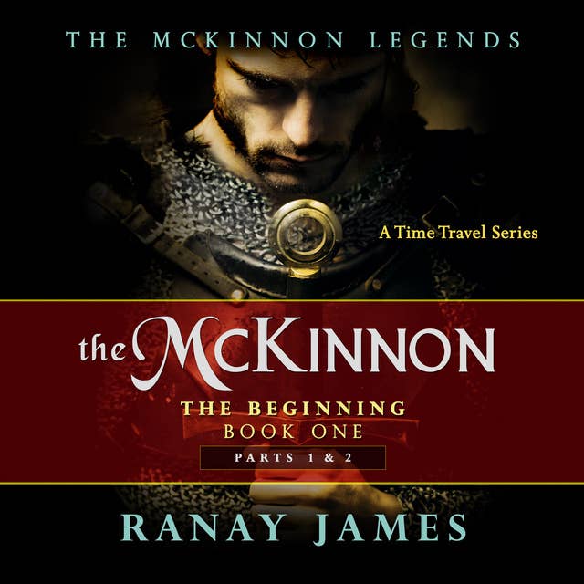 The McKinnon The Beginning: Book 1 Parts 1 & 2 The McKinnon Legends (A Time Travel Series)