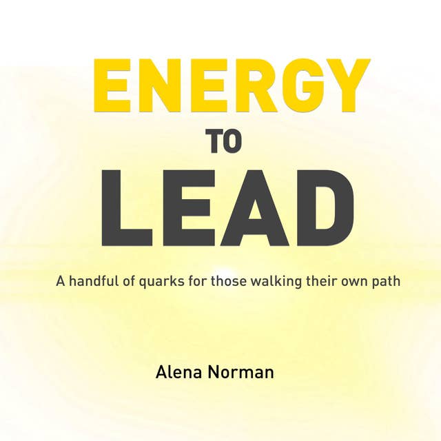 Energy to Lead: A handful of quarks for those walking their own path