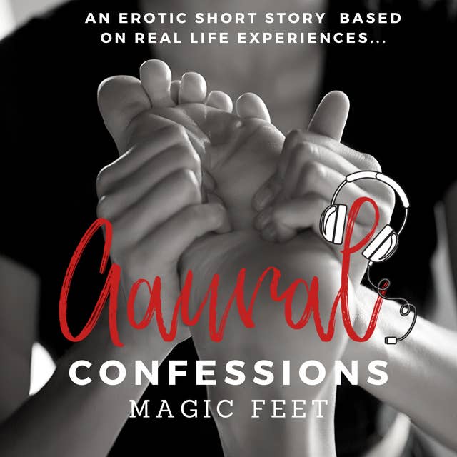 Magic Feet: An Erotic True Confession