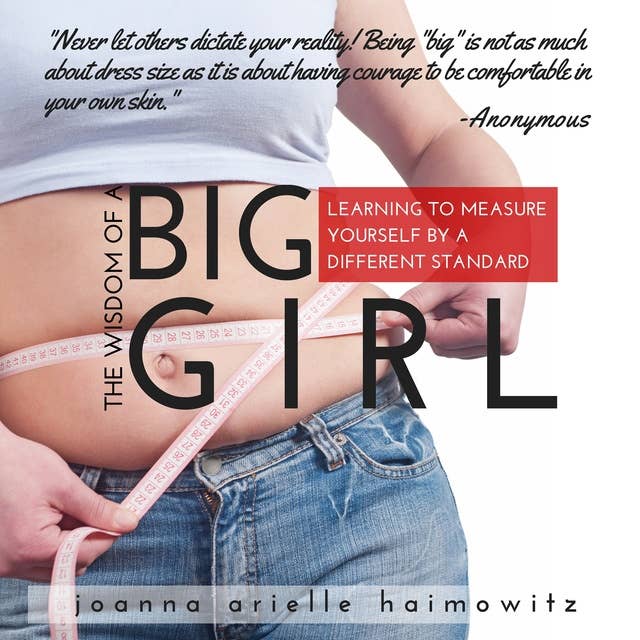 The Wisdom of a Big Girl - Learning to Measure Yourself by a Different Standard