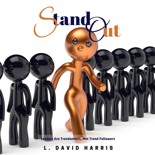 Stand Out - Leaders Are Trendsetters, Not Trend Followers