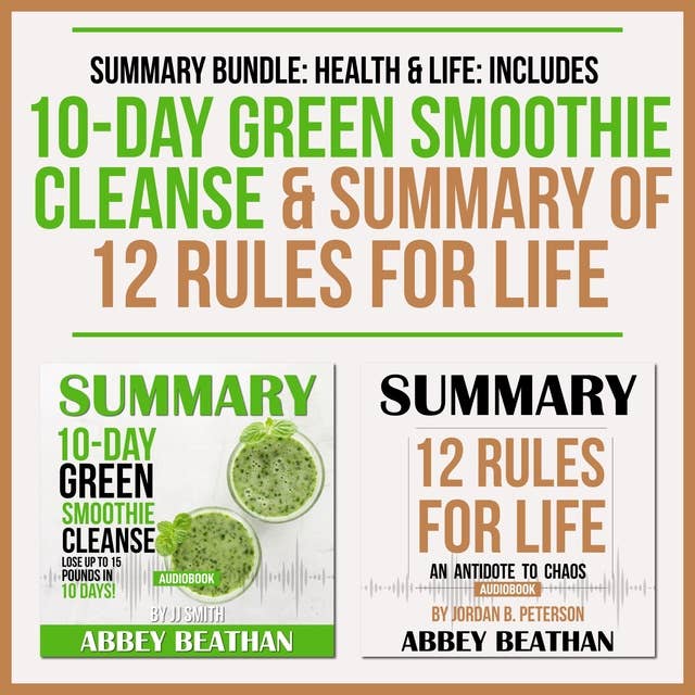 Summary Bundle: Health & Life (Includes Summary of 10-Day Green Smoothie Cleanse & Summary of 12 Rules for Life)