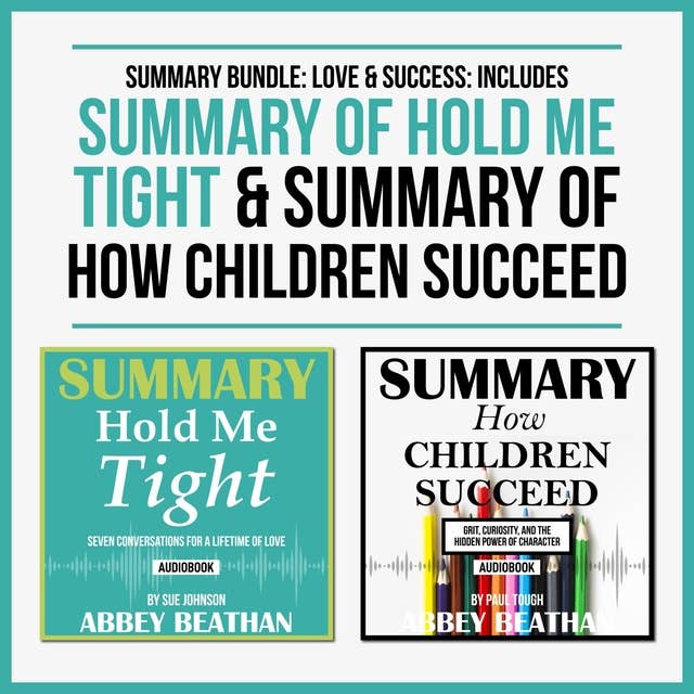 Summary Bundle: Love & Success (Includes Summary of Hold Me Tight & Summary of How Children Succeed)