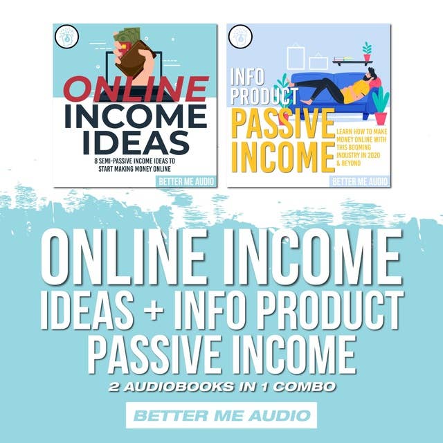 Online Income Ideas + Info Product Passive Income: 2 Audiobooks in 1 Combo