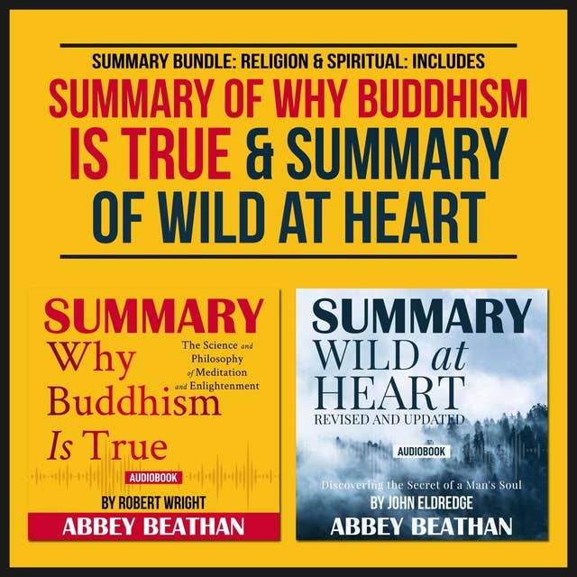 Summary Bundle: Religion & Spiritual (Includes Summary of Why Buddhism is True & Summary of Wild at Heart)