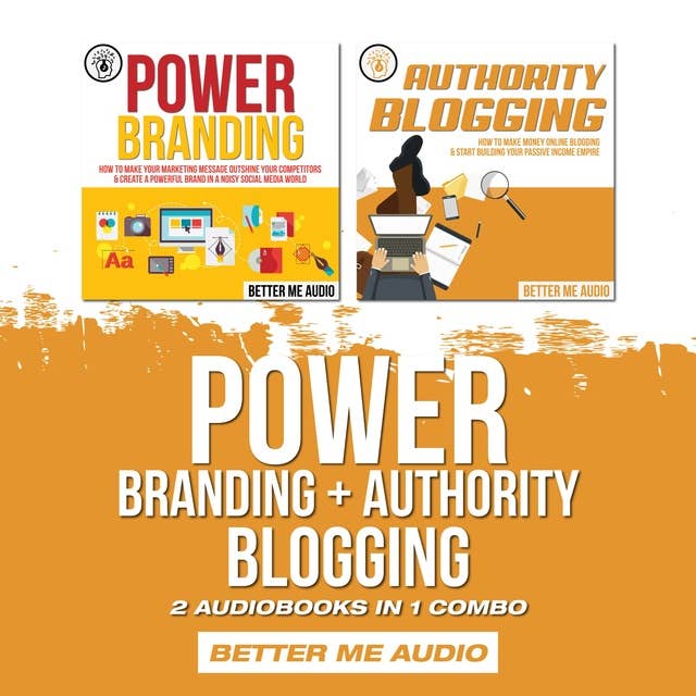 Power Branding + Authority Blogging: 2 Audiobooks in 1 Combo
