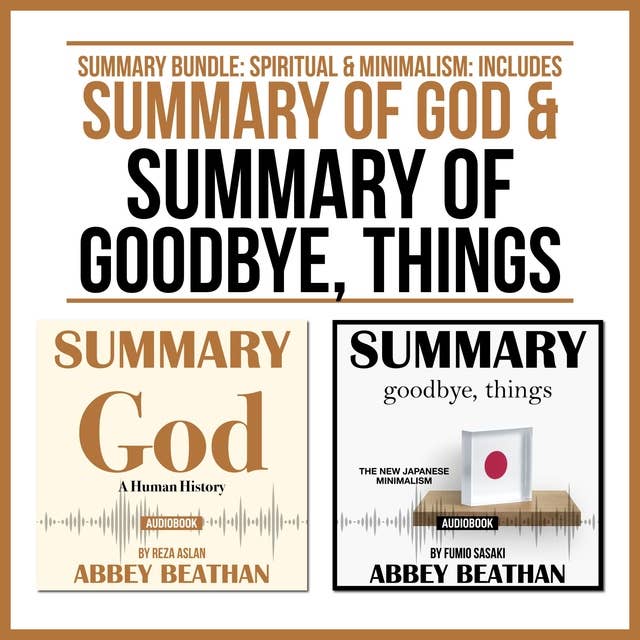 Summary Bundle: Spiritual & Minimalism: Includes Summary of God & Summary of Goodbye, Things