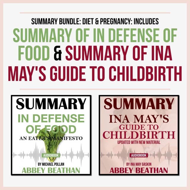 Summary Bundle: Diet & Pregnancy: Includes Summary of In Defense of Food & Summary of Ina May's Guide to Childbirth