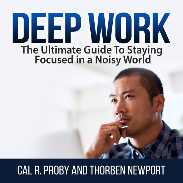Cover for Deep Work: The Ultimate Guide To Staying Focused in a Noisy World