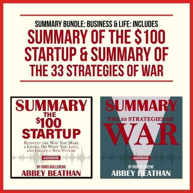Summary Bundle: Business & Life: Includes Summary of The $100 Startup & Summary of The 33 Strategies of War