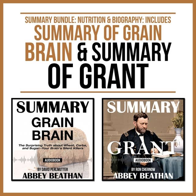 Summary Bundle: Nutrition & Biography – Includes Summary of Grain Brain & Summary of Grant
