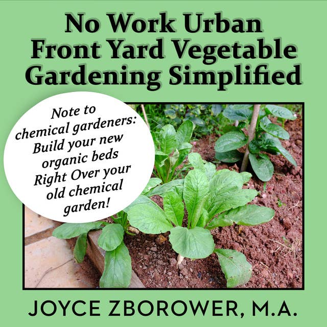 No Work Urban Front Yard Vegetable Gardening Simplified