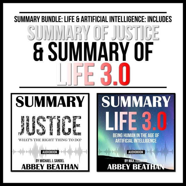 Summary Bundle: Life & Artificial Intelligence – Includes Summary of Justice & Summary of Life 3.0