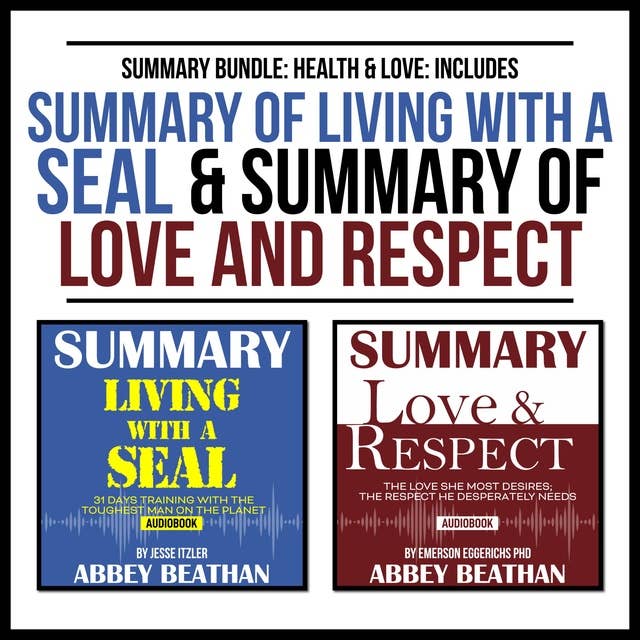 Summary Bundle: Health & Love – Includes Summary of Living with a SEAL & Summary of Love and Respect