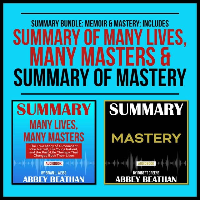 Summary Bundle: Memoir & Mastery – Includes Summary of Many Lives, Many Masters & Summary of Mastery