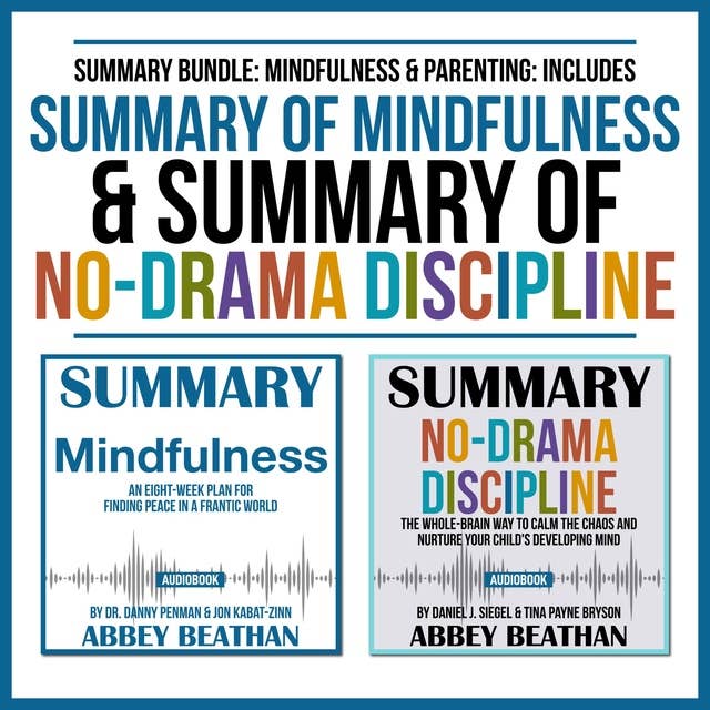 Summary Bundle: Mindfulness & Parenting – Includes Summary of Mindfulness & Summary of No-Drama Discipline