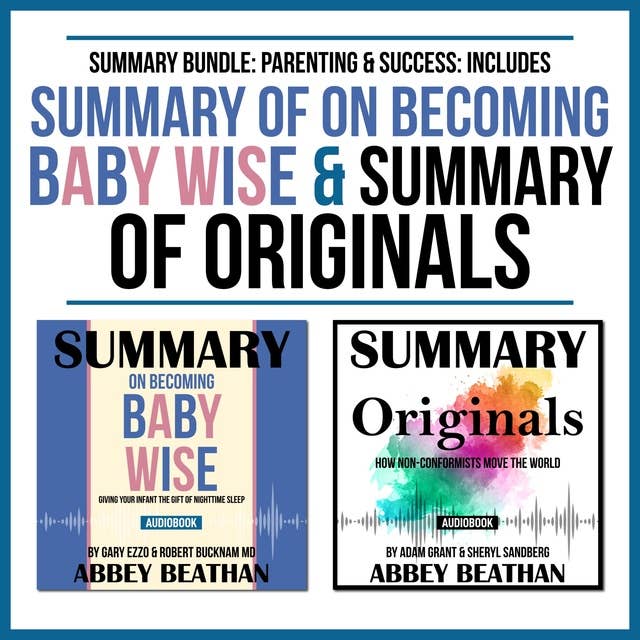Summary Bundle: Parenting & Success – Includes Summary of On Becoming Baby Wise & Summary of Originals