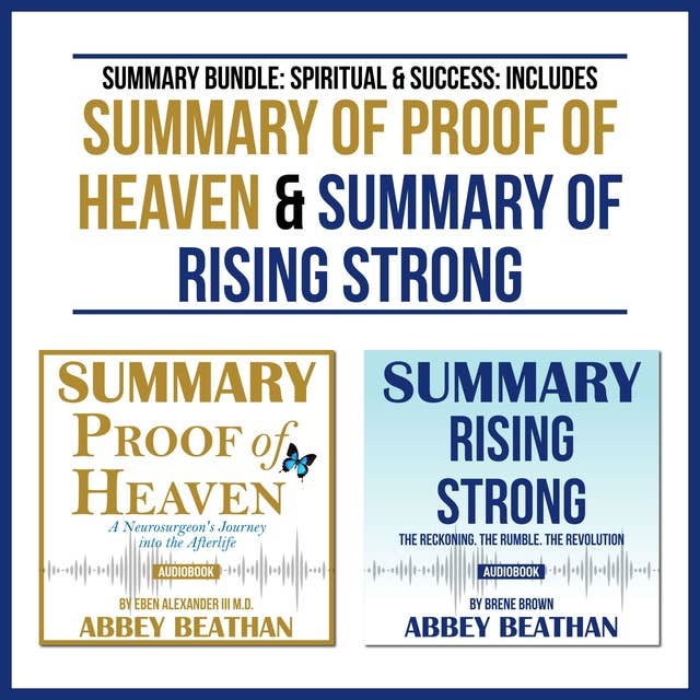 Summary Bundle: Spiritual & Success – Includes Summary of Proof of Heaven & Summary of Rising Strong