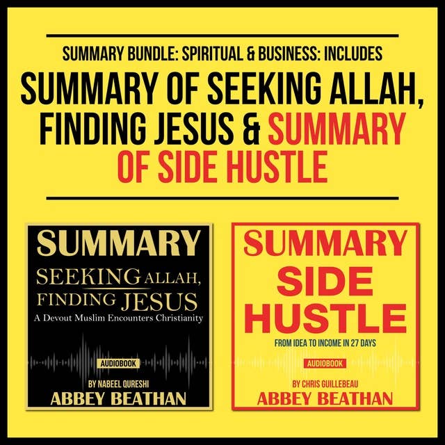Summary Bundle: Spiritual & Business – Includes Summary of Seeking Allah, Finding Jesus & Summary of Side Hustle