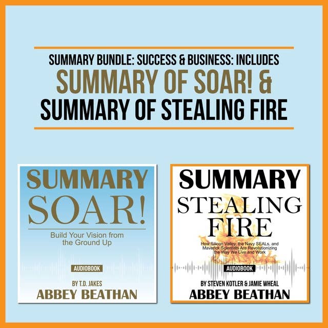 Summary Bundle: Success & Business – Includes Summary of Soar! & Summary of Stealing Fire