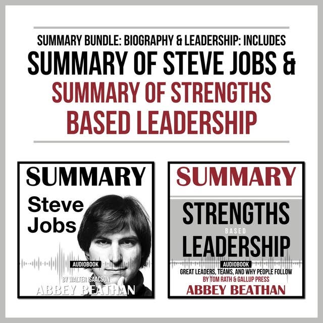 Summary Bundle: Biography & Leadership – Includes Summary of Steve Jobs & Summary of Strengths Based Leadership