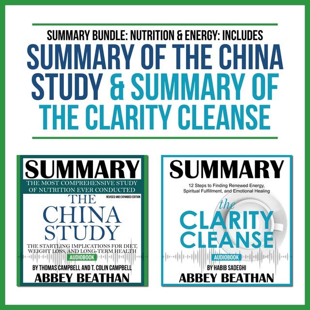 Summary Bundle: Nutrition & Energy – Includes Summary of The China Study & Summary of The Clarity Cleanse