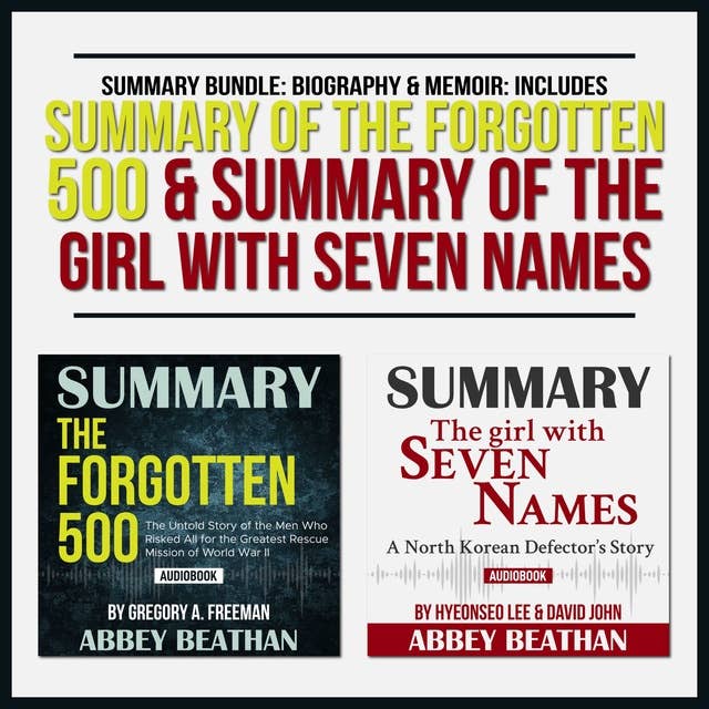 Summary Bundle: Biography & Memoir – Includes Summary of The Forgotten 500 & Summary of The Girl with Seven Names