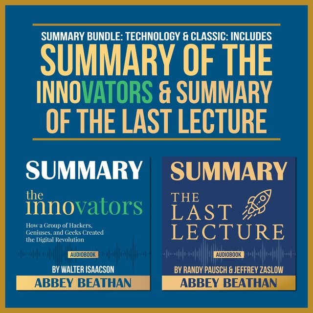 Summary Bundle: Technology & Classic – Includes Summary of The Innovators & Summary of The Last Lecture