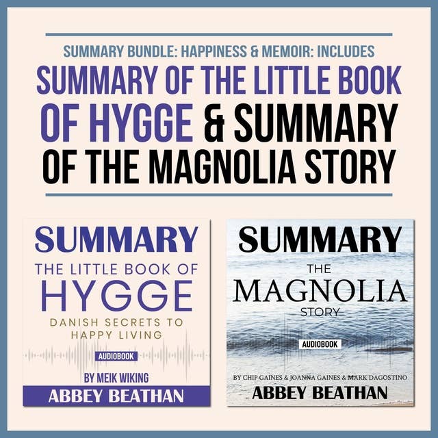 Summary Bundle: Happiness & Memoir – Includes Summary of The Little Book of Hygge & Summary of The Magnolia Story
