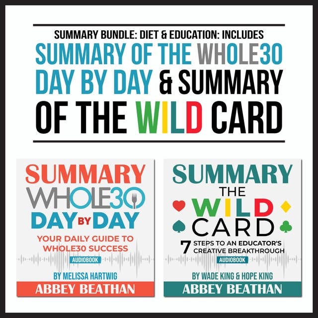 Summary Bundle: Diet & Education – Includes Summary of The Whole30 Day by Day & Summary of The Wild Card