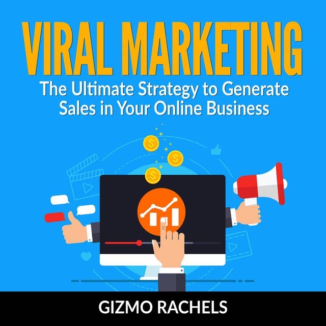 Viral Marketing: The Ultimate Strategy to Generate Sales in Your Online Business
