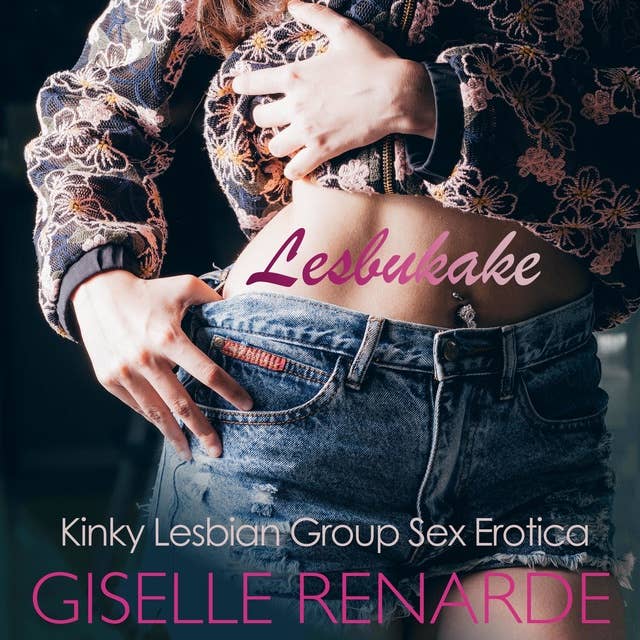Lesbukake: Kinky Lesbian Group Sex Erotica