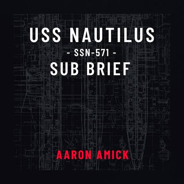 USS Nautilus SSN-571 Sub Brief