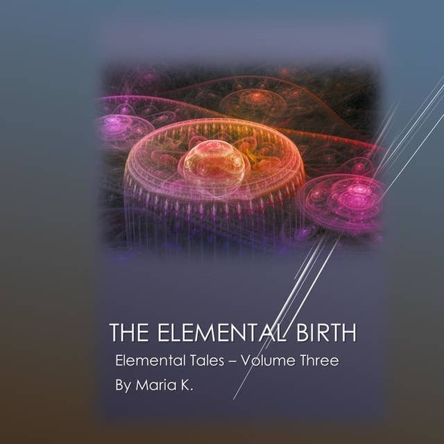 The Elemental Birth (The Elemental Tales Book 3)