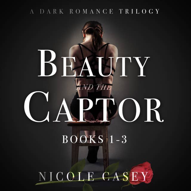 Beauty and the Captor – A Dark Romance Trilogy