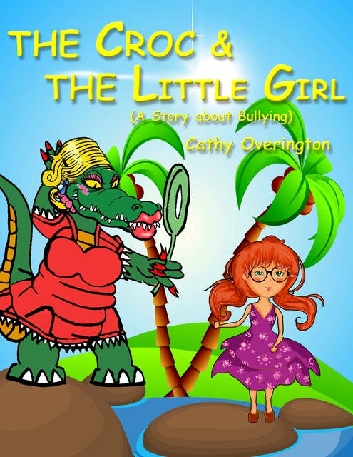 The Croc & The little Girl (A Story About Bullying)