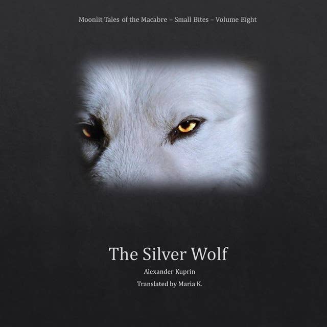 The Silver Wolf (Moonlit Tales of the Macabre – Small Bites Book 8)
