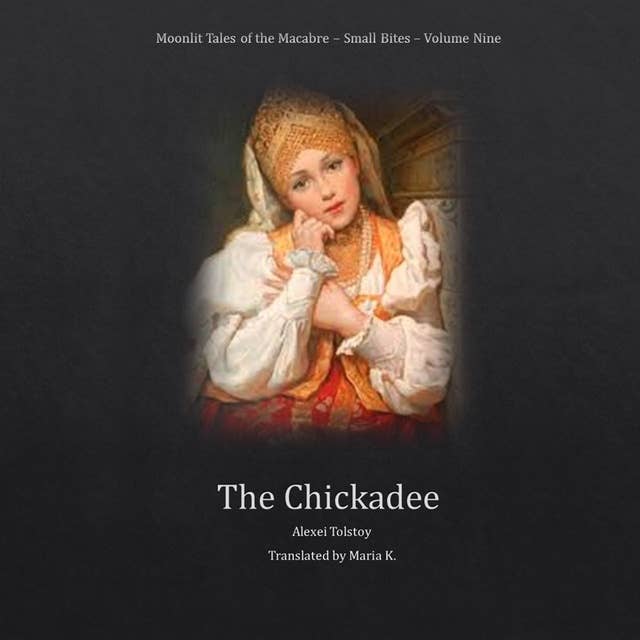 The Chickadee (Moonlit Tales of the Macabre – Small Bites Book 9)