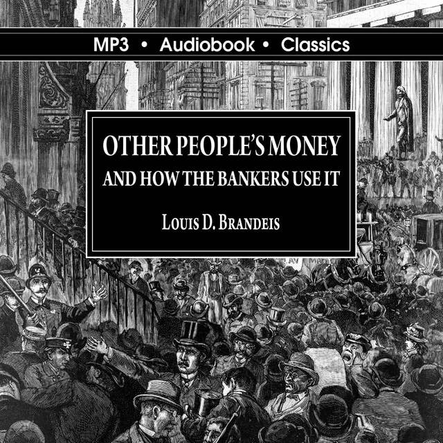 Other Peoples' Money and How The Bankers Use It