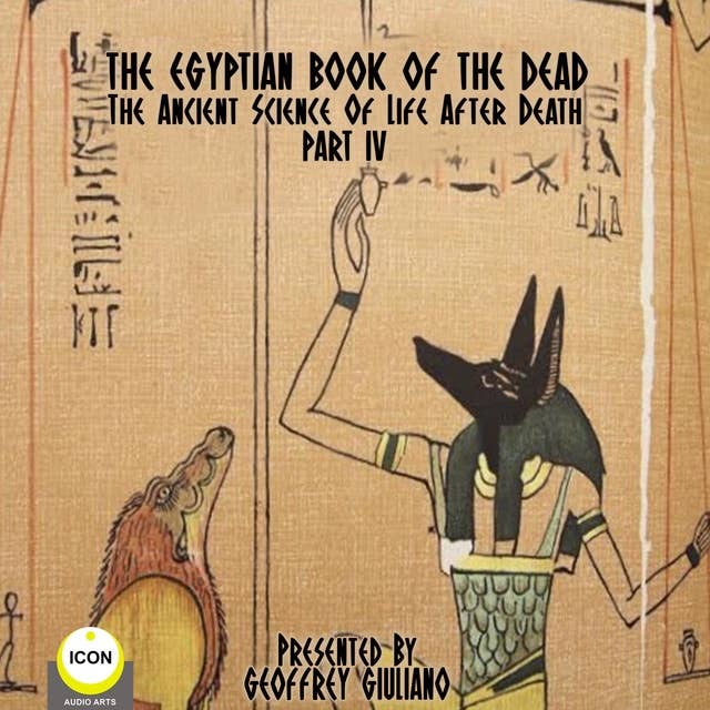 The Egyptian Book Of The Dead: The Ancient Science Of Life After Death Part 4