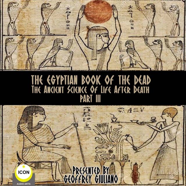 The Egyptian Book Of The Dead: The Ancient Science Of Life After Death Part 3